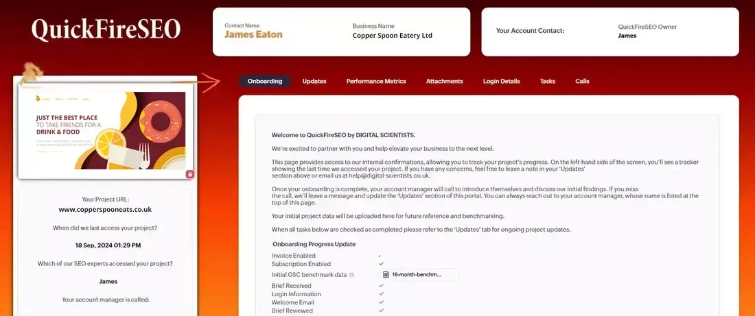 This image shows the QuickFireSEO portal dashboard for a restaurant SEO project. The portal includes details for Copper Spoon Eatery Ltd, displaying onboarding progress, contact information, and a welcome message outlining the SEO process. On the left, there’s a website preview with the headline “JUST THE BEST PLACE TO TAKE FRIENDS FOR A DRINK & FOOD” and the project URL. At QuickFireSEO, we give restaurant owners full visibility over their SEO performance so they can track results and stay connected with their growth strategy.